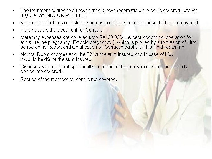  • The treatment related to all psychiatric & psychosomatic dis-order is covered upto