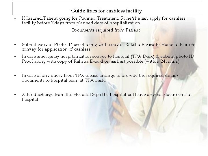 Guide lines for cashless facility • If Insured/Patient going for Planned Treatment, So he/she