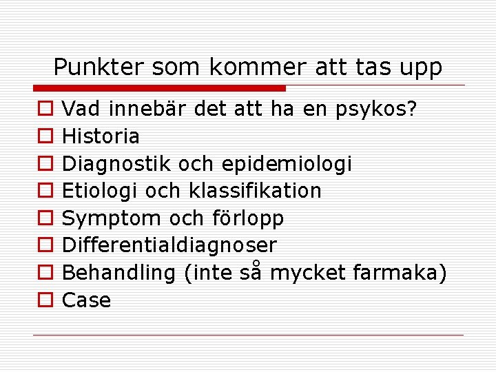 Punkter som kommer att tas upp o o o o Vad innebär det att