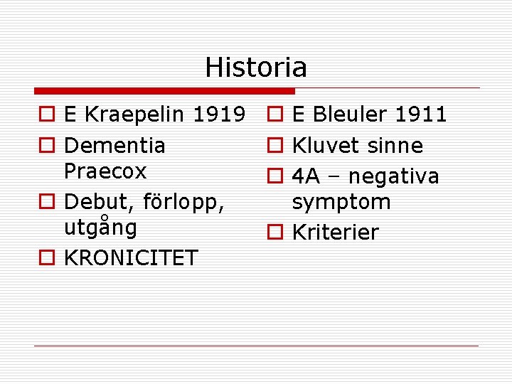 Historia o E Kraepelin 1919 o Dementia Praecox o Debut, förlopp, utgång o KRONICITET