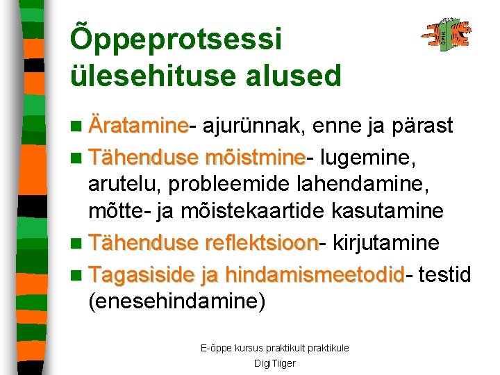 Õppeprotsessi ülesehituse alused n Äratamine ajurünnak, enne ja pärast n Tähenduse mõistmine lugemine, arutelu,