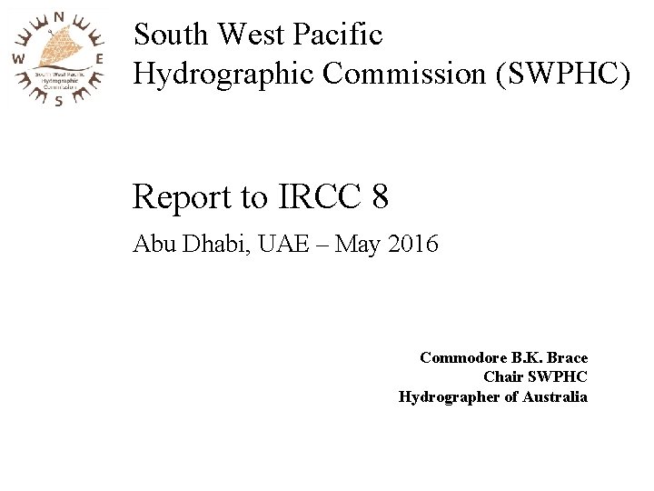 South West Pacific Hydrographic Commission (SWPHC) Report to IRCC 8 Abu Dhabi, UAE –