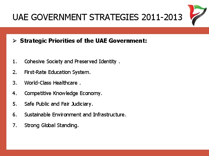 UAE GOVERNMENT STRATEGIES 2011 -2013 Ø Strategic Priorities of the UAE Government: 1. Cohesive