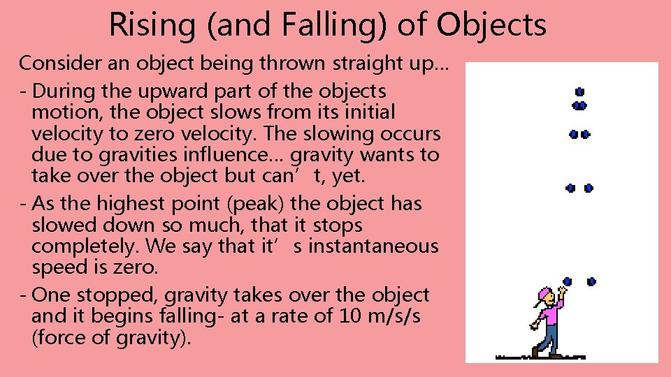 Rising (and Falling) of Objects Consider an object being thrown straight up… - During Rising (and Falling) of Objects Consider an object being thrown straight up… - During