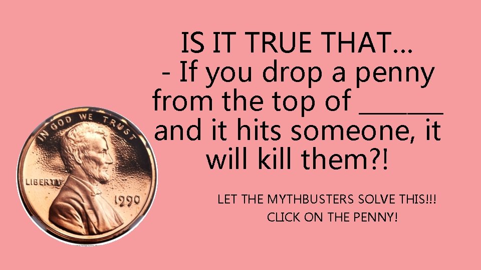 IS IT TRUE THAT… - If you drop a penny from the top of IS IT TRUE THAT… - If you drop a penny from the top of