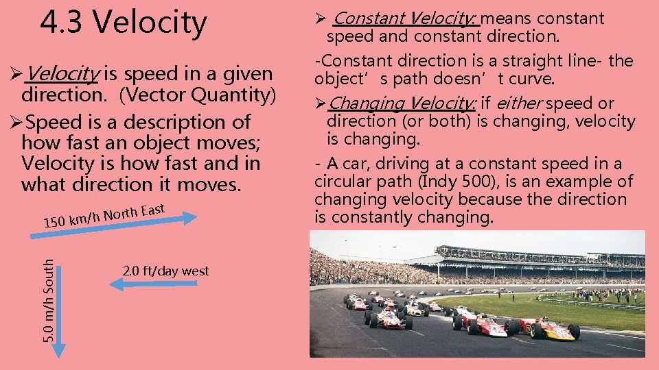 4. 3 Velocity ØVelocity is speed in a given direction. (Vector Quantity) ØSpeed is 4. 3 Velocity ØVelocity is speed in a given direction. (Vector Quantity) ØSpeed is