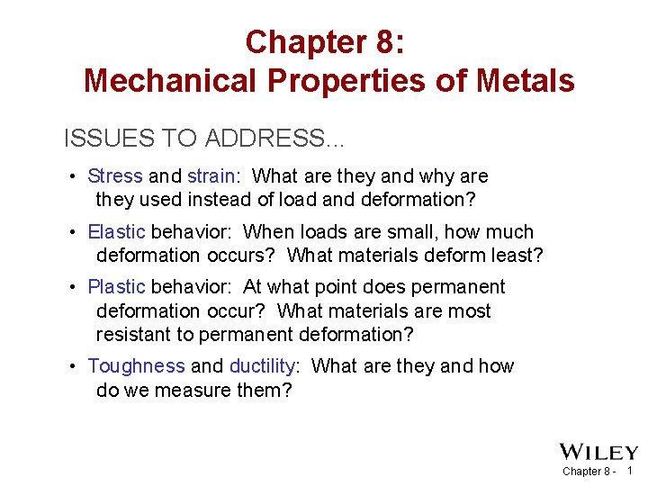 Chapter 8: Mechanical Properties of Metals ISSUES TO ADDRESS. . . • Stress and