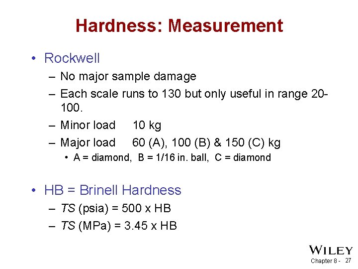 Hardness: Measurement • Rockwell – No major sample damage – Each scale runs to