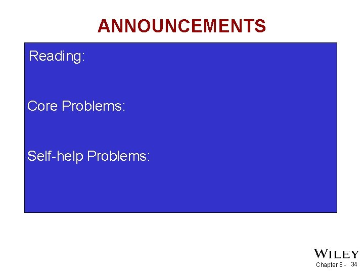 ANNOUNCEMENTS Reading: Core Problems: Self-help Problems: Chapter 8 - 34 