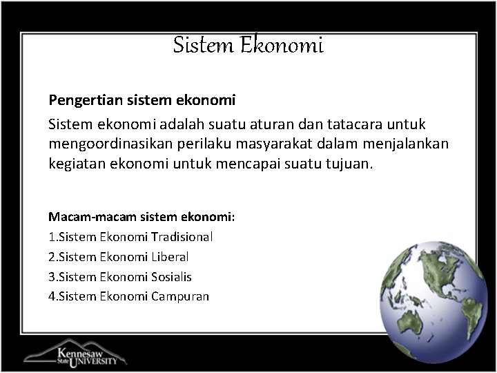 Sistem Ekonomi Pengertian sistem ekonomi Sistem ekonomi adalah suatu aturan dan tatacara untuk mengoordinasikan