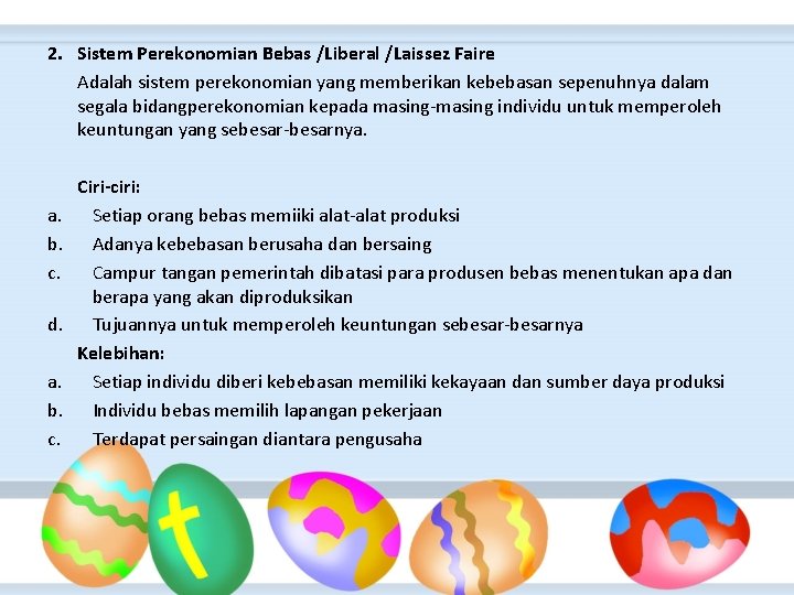 2. Sistem Perekonomian Bebas /Liberal /Laissez Faire Adalah sistem perekonomian yang memberikan kebebasan sepenuhnya