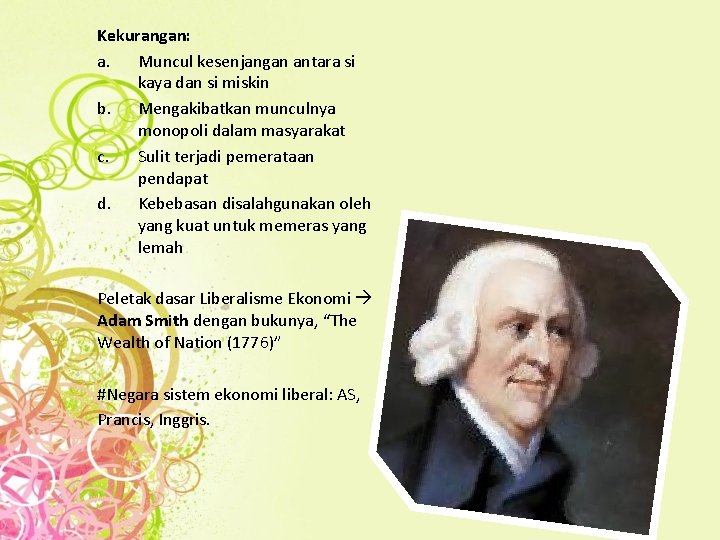 Kekurangan: a. Muncul kesenjangan antara si kaya dan si miskin b. Mengakibatkan munculnya monopoli