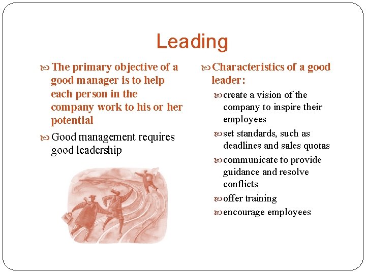 Leading The primary objective of a good manager is to help each person in