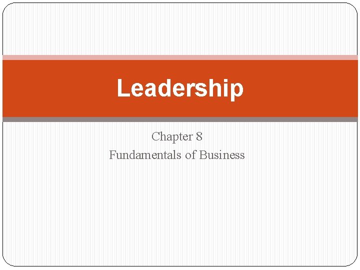 Leadership Chapter 8 Fundamentals of Business 