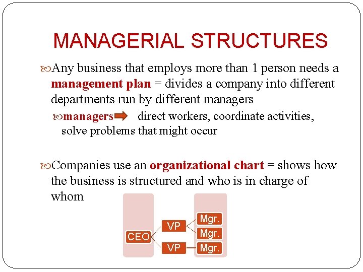 MANAGERIAL STRUCTURES Any business that employs more than 1 person needs a management plan