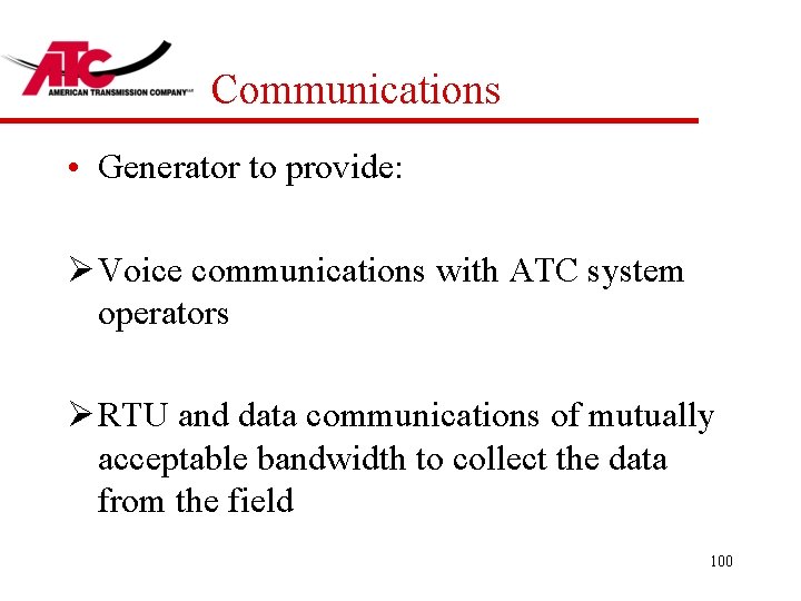 Communications • Generator to provide: Ø Voice communications with ATC system operators Ø RTU