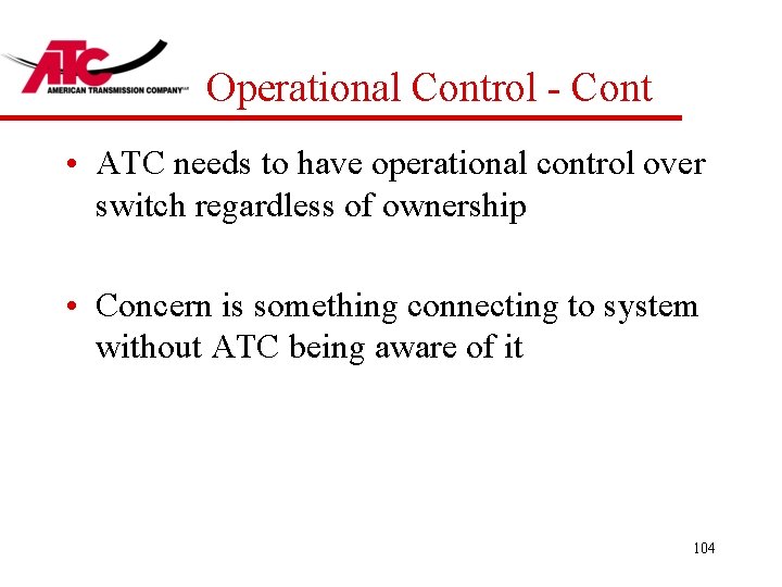 Operational Control - Cont • ATC needs to have operational control over switch regardless