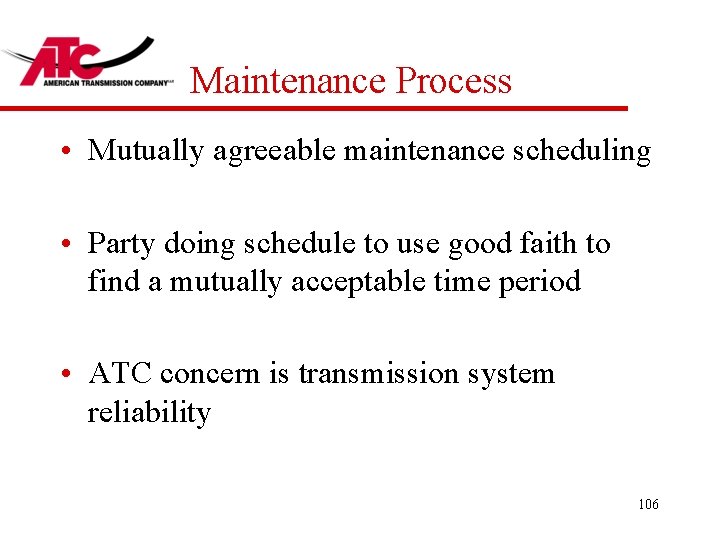 Maintenance Process • Mutually agreeable maintenance scheduling • Party doing schedule to use good