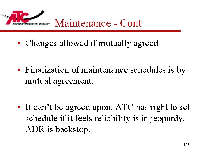 Maintenance - Cont • Changes allowed if mutually agreed • Finalization of maintenance schedules