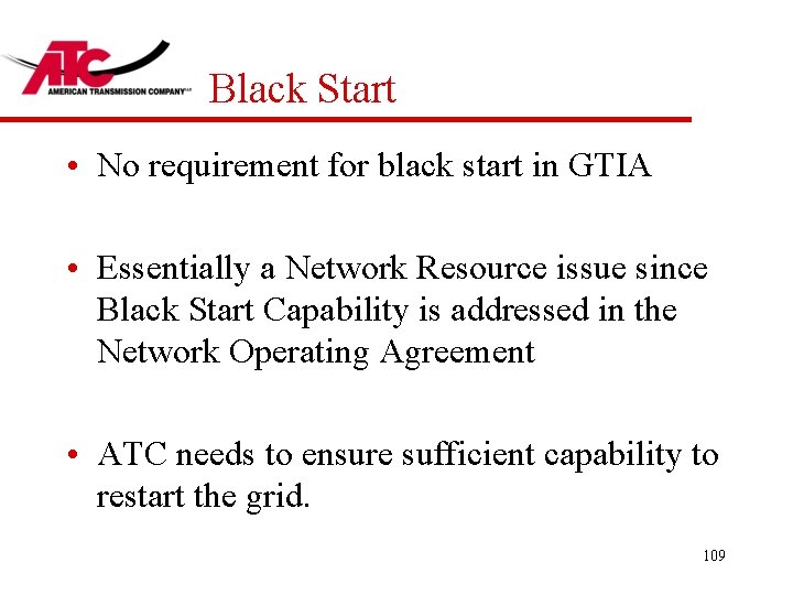 Black Start • No requirement for black start in GTIA • Essentially a Network