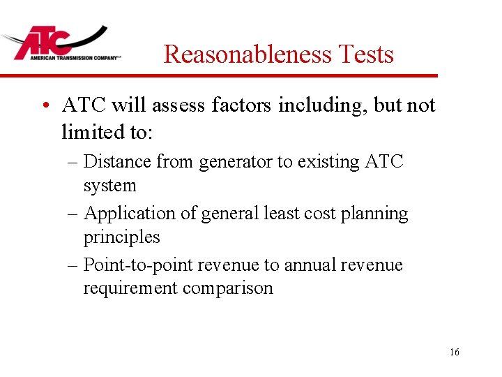 Reasonableness Tests • ATC will assess factors including, but not limited to: – Distance