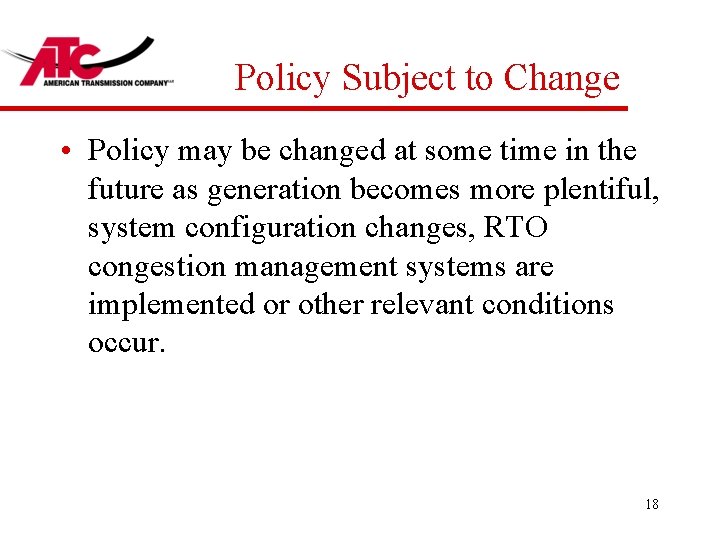 Policy Subject to Change • Policy may be changed at some time in the