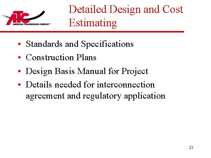 Detailed Design and Cost Estimating • • Standards and Specifications Construction Plans Design Basis