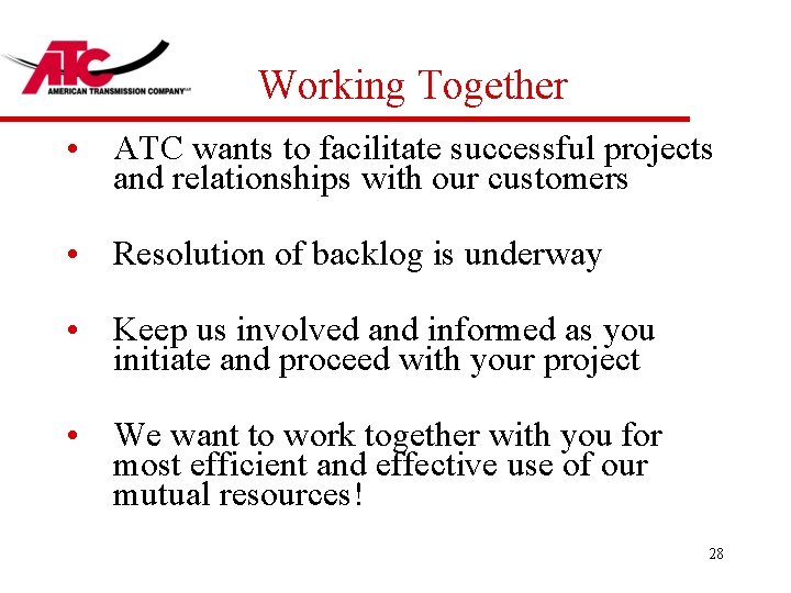 Working Together • ATC wants to facilitate successful projects and relationships with our customers