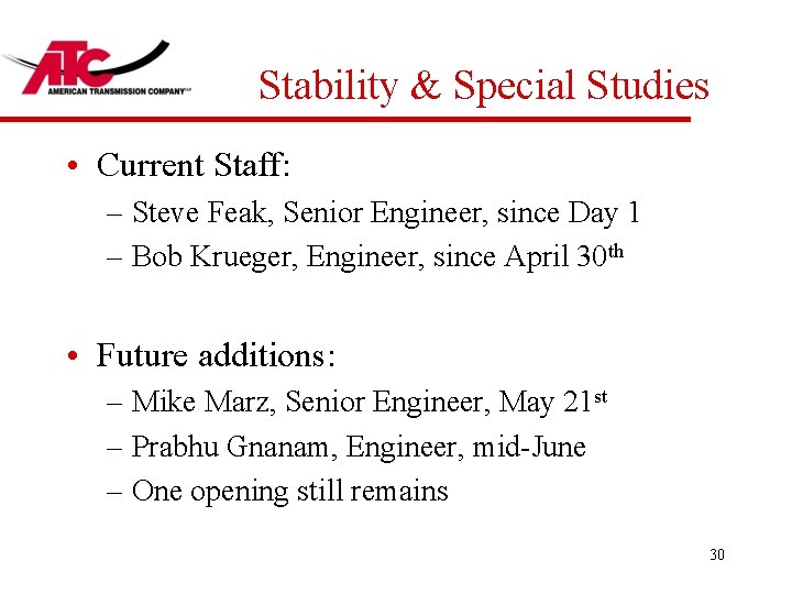 Stability & Special Studies • Current Staff: – Steve Feak, Senior Engineer, since Day