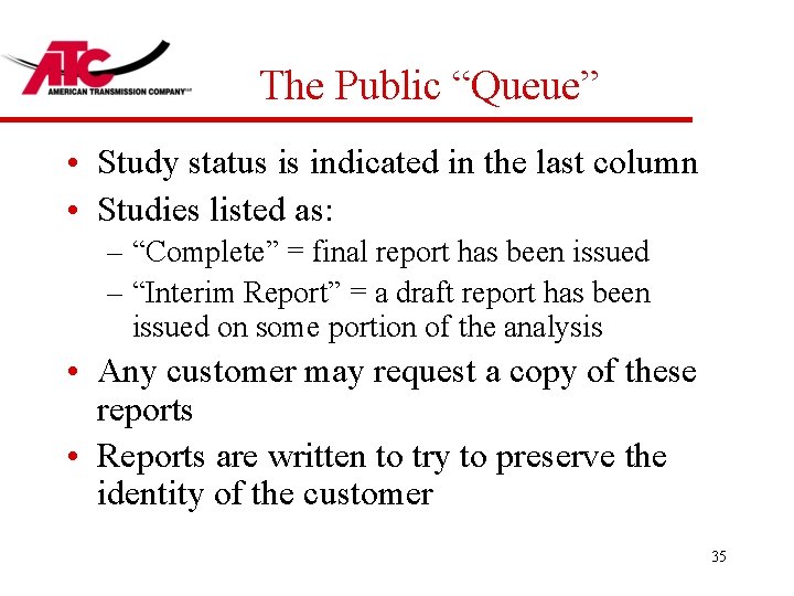 The Public “Queue” • Study status is indicated in the last column • Studies