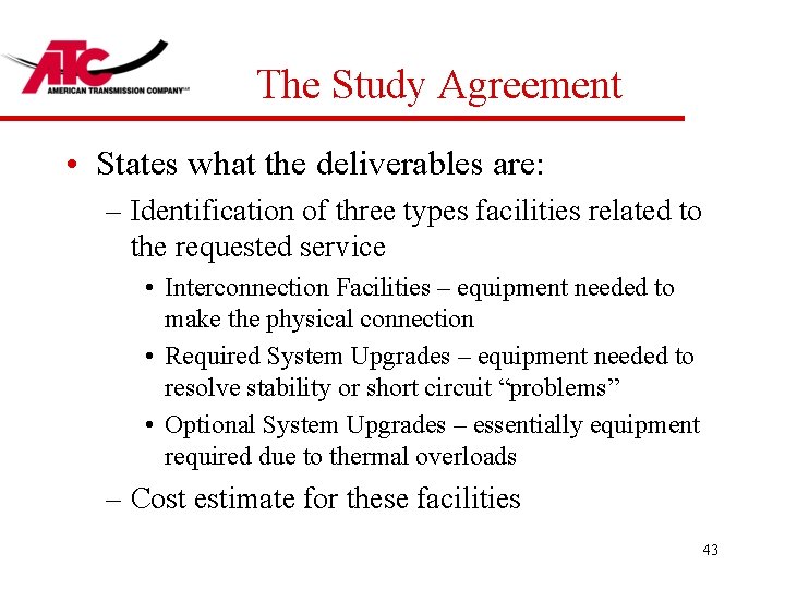 The Study Agreement • States what the deliverables are: – Identification of three types