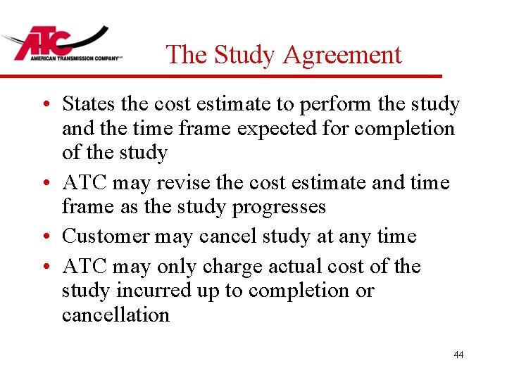 The Study Agreement • States the cost estimate to perform the study and the