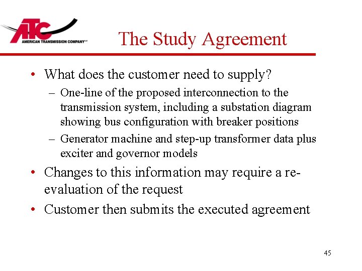 The Study Agreement • What does the customer need to supply? – One-line of