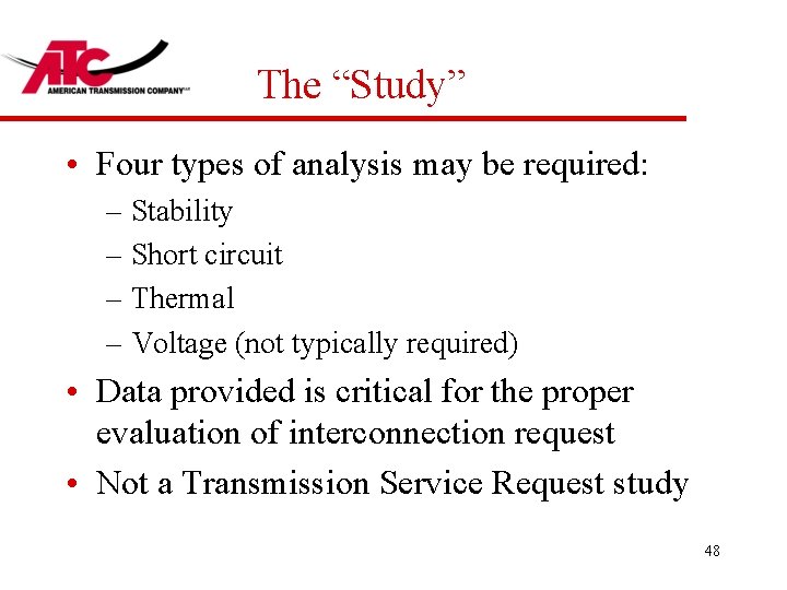 The “Study” • Four types of analysis may be required: – Stability – Short