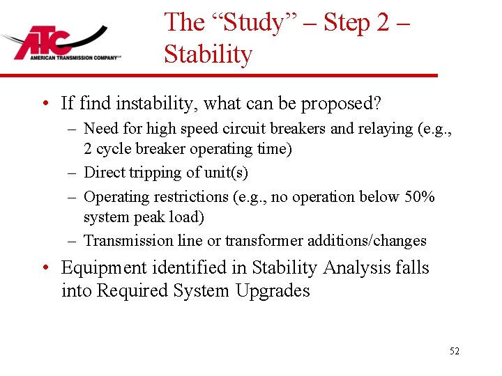 The “Study” – Step 2 – Stability • If find instability, what can be