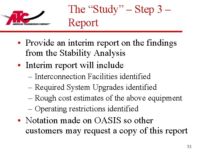 The “Study” – Step 3 – Report • Provide an interim report on the