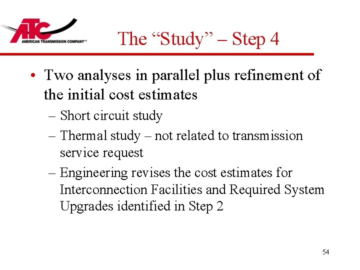 The “Study” – Step 4 • Two analyses in parallel plus refinement of the