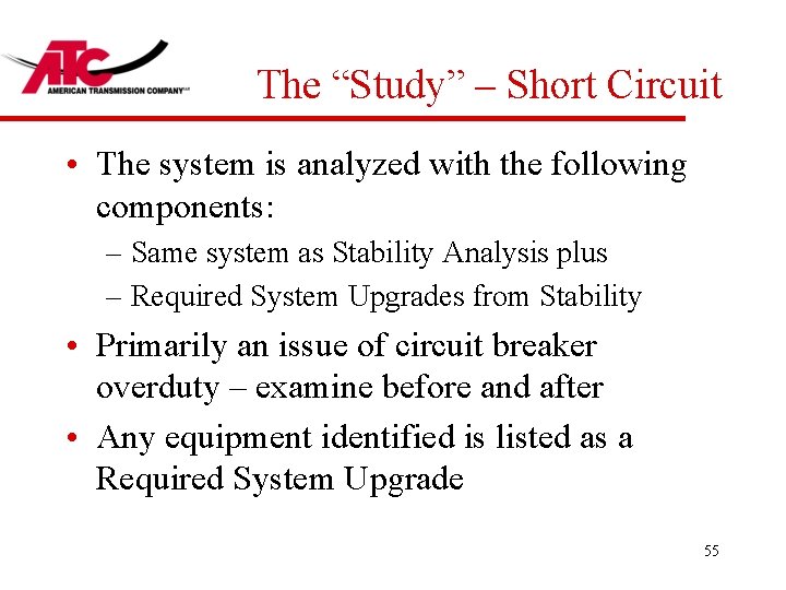 The “Study” – Short Circuit • The system is analyzed with the following components: