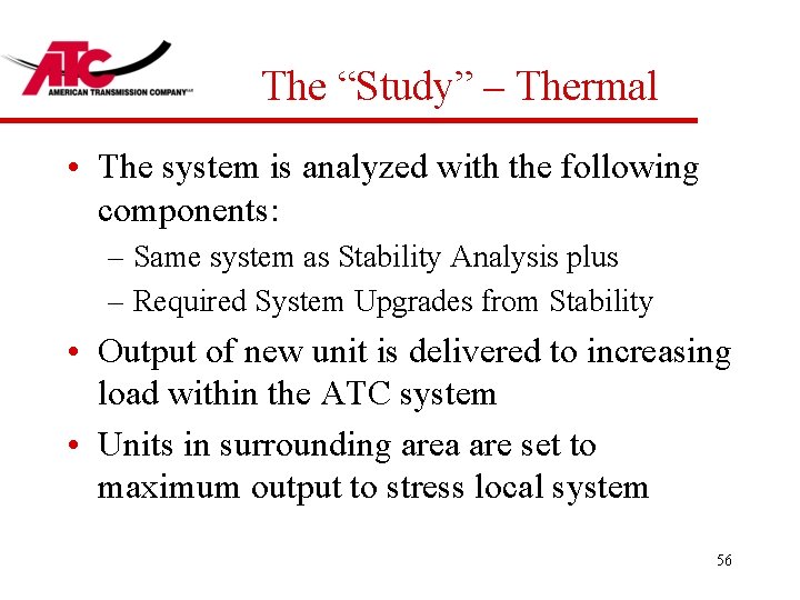 The “Study” – Thermal • The system is analyzed with the following components: –