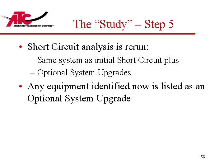 The “Study” – Step 5 • Short Circuit analysis is rerun: – Same system