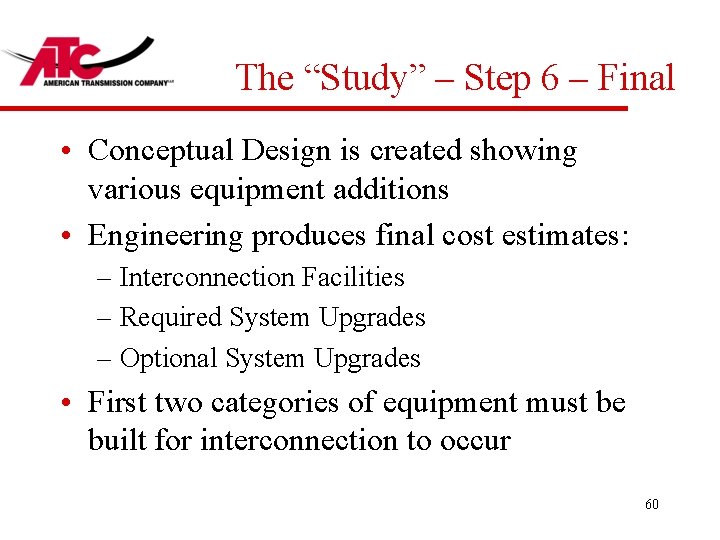 The “Study” – Step 6 – Final • Conceptual Design is created showing various