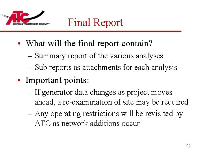 Final Report • What will the final report contain? – Summary report of the
