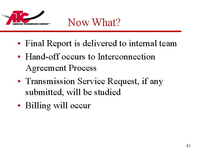 Now What? • Final Report is delivered to internal team • Hand-off occurs to