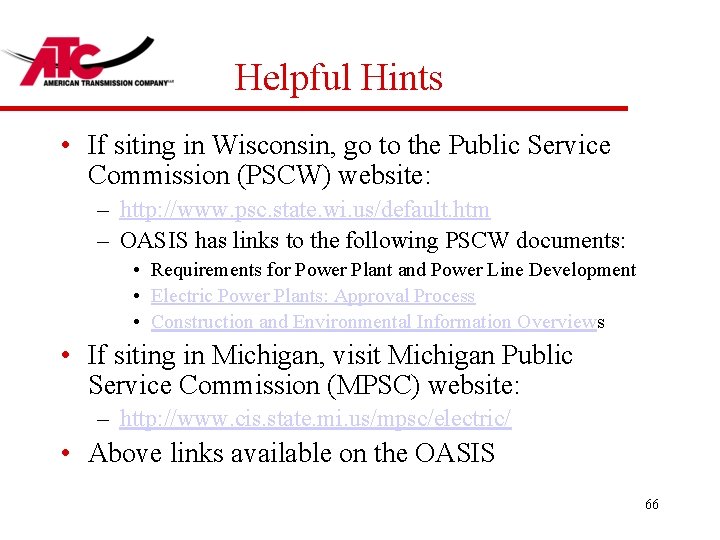 Helpful Hints • If siting in Wisconsin, go to the Public Service Commission (PSCW)