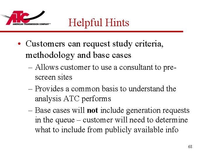 Helpful Hints • Customers can request study criteria, methodology and base cases – Allows