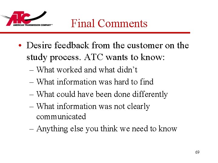 Final Comments • Desire feedback from the customer on the study process. ATC wants