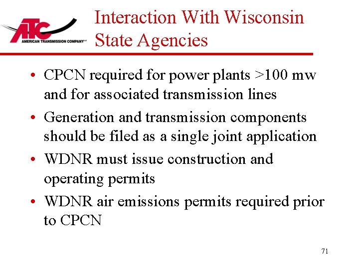 Interaction With Wisconsin State Agencies • CPCN required for power plants >100 mw and