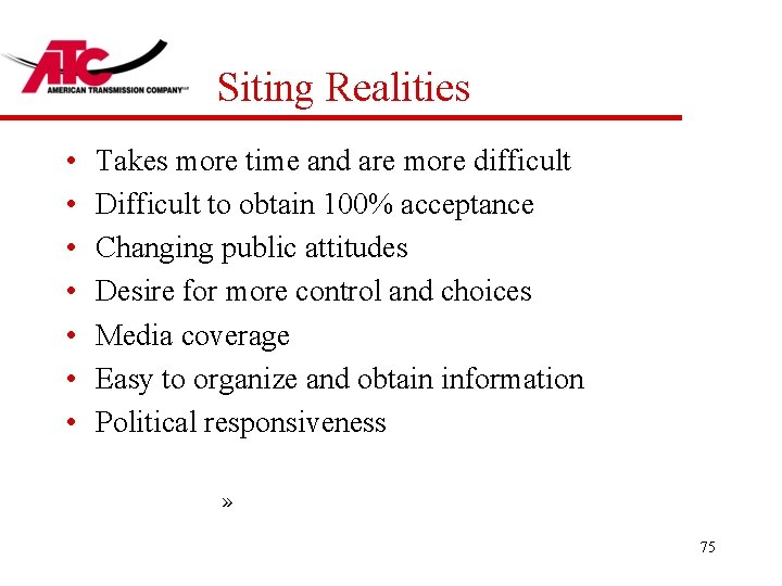  Siting Realities • • Takes more time and are more difficult Difficult to