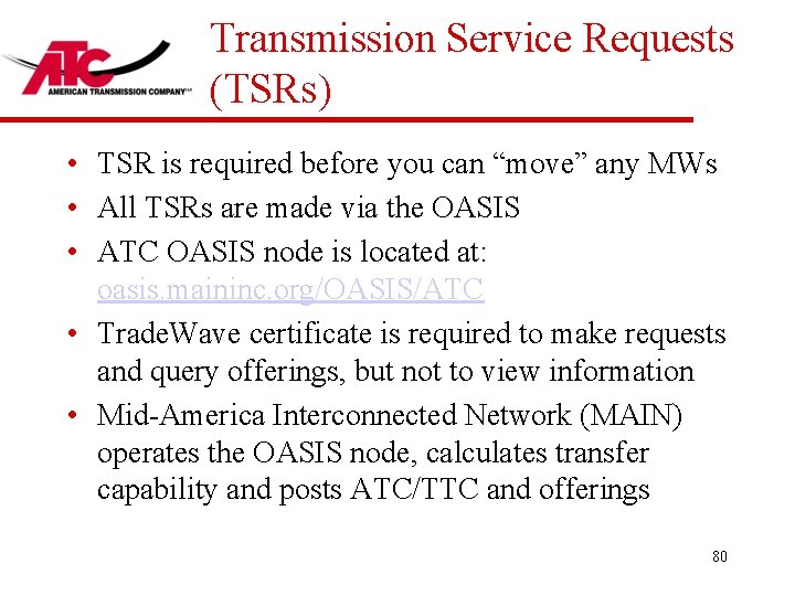 Transmission Service Requests (TSRs) • TSR is required before you can “move” any MWs