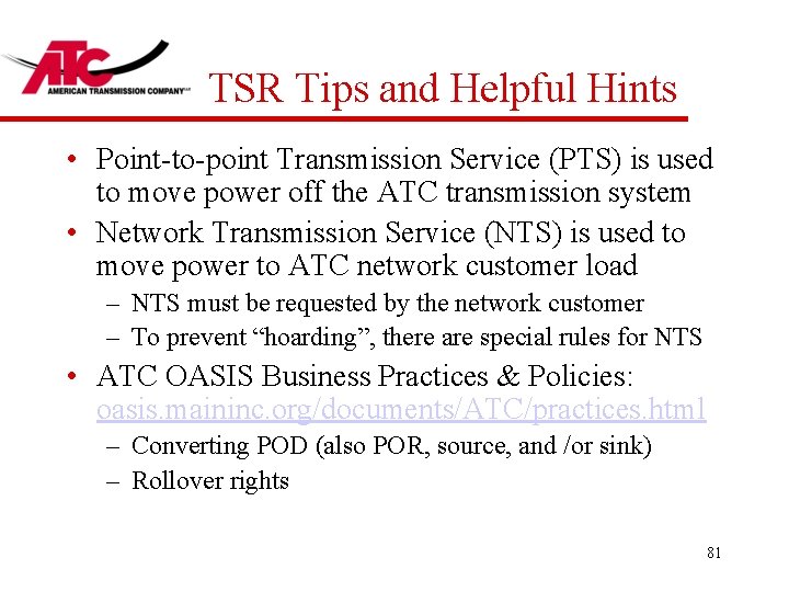 TSR Tips and Helpful Hints • Point-to-point Transmission Service (PTS) is used to move